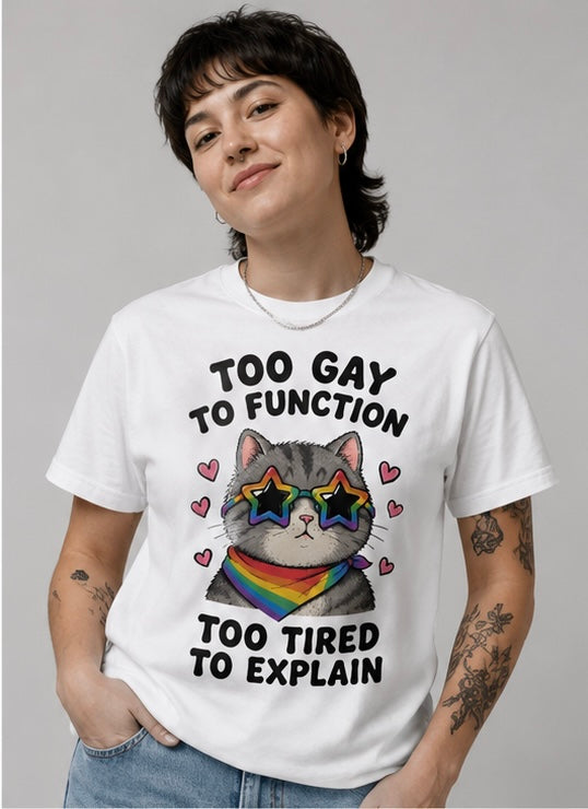T-Shirt, Too Gay to Function