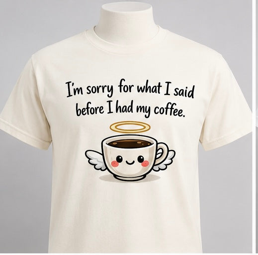 T-Shirt, I'm Sorry Coffee