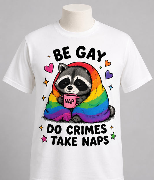 T-Shirt, Be Gay Do Crimes