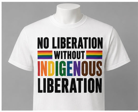 T-Shirt, No Liberation Without Indigenous Liberation