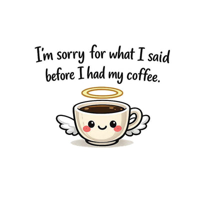 T-Shirt, I'm Sorry Coffee